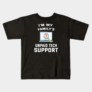 I'm My Family's Unpaid Tech Support Kids T-Shirt